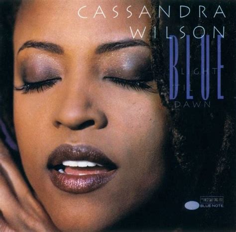 Cassandra Wilson - Blue Light ’Til Dawn Lyrics and Tracklist | Genius