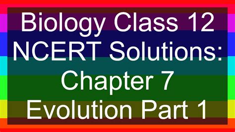 Biology Class 12 NCERT Solutions: Chapter 7 Evolution Part 1- FlexiPrep