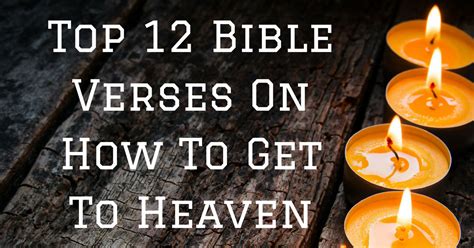 Top 12 Bible Verses On How To Get To Heaven | ChristianQuotes.info