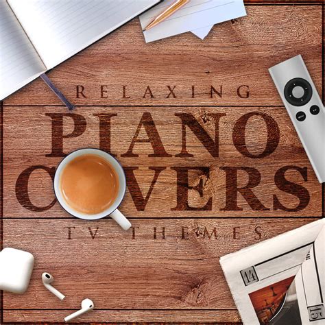 Relaxing Piano Covers - T.V. Themes by The Blue Notes on TIDAL