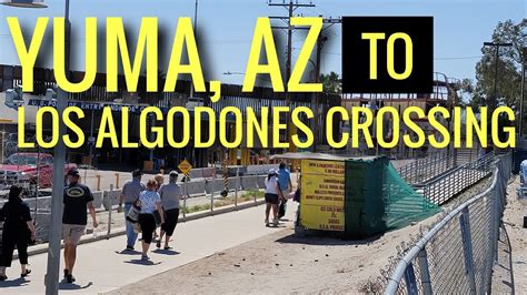 Yuma AZ to Los Algodones Mexico Border Crossing - YouTube