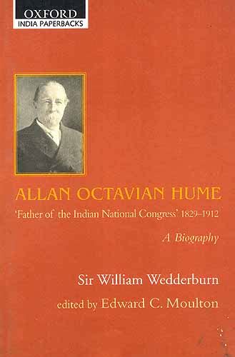 ALLAN OCTAVIAN HUME: 'Father of the Indian National Congress' (1829-1912) A BIOGRAPHY | Exotic ...