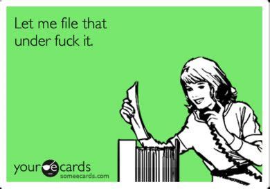 I would but I would definitely need a bigger file cabinet. | Ecards funny, Funny quotes, Funny