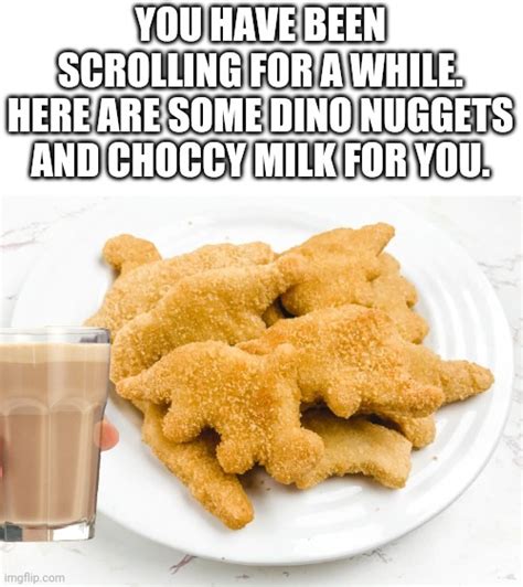 Image tagged in dino nuggets,choccy milk - Imgflip