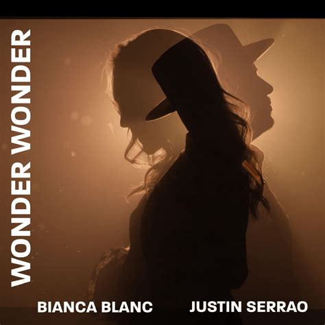 Bianca Blanc & Justin Serrao – Wonder Wonder Lyrics | Genius Lyrics