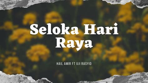 SELOKA HARI RAYA LIRIK Hail Amir ft Uji Rasyid - YouTube