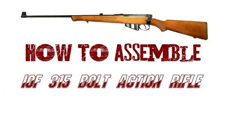 How To Assemble IOF 315 Caliber Bolt Action Rifle - YouTube