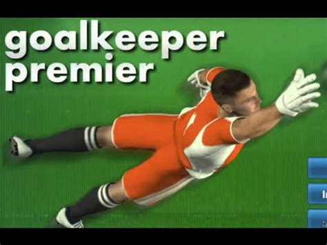 Goalkeeper Premier Full Gameplay Walkthrough - YouTube