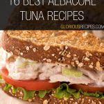 16 Best Albacore Tuna Recipes To Try