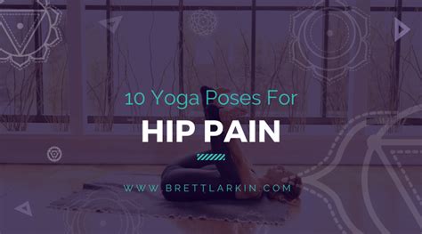 10 Yoga Poses For Hip Pain That Anyone Can Do – Brett Larkin Yoga