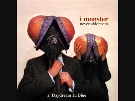 Daydream In Blue - I Monster