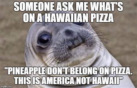 Hawaiians would disagree - Imgflip