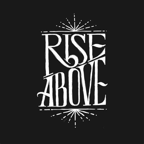 Rise above - Rise Above - T-Shirt | TeePublic