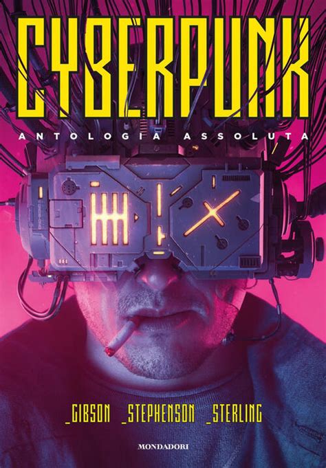 Cyberpunk. Antologia assoluta - William Gibson, Bruce Sterling, Neal Stephenson Libro - Libraccio.it