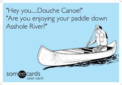 Douche Canoe Hahaa Love it | Bones funny, Just for laughs, Luke bryan