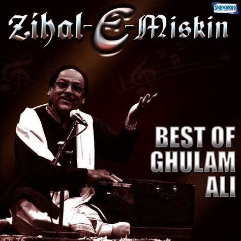 Zihal-E-Miskin - Best Of Ghulam Ali Songs Download - Free Online Songs @ JioSaavn