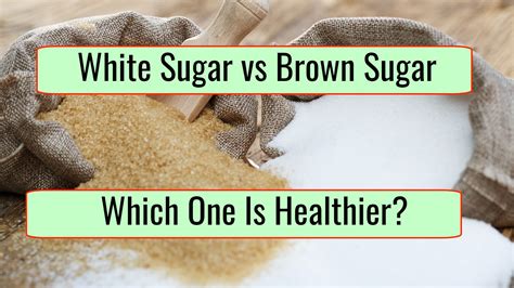 Brown Sugar Vs White Sugar - Which One Is Healthier? • Health blog