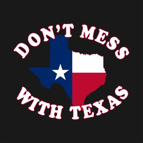 Don't Mess With State Texas - Dont Mess With Texas - T-Shirt | TeePublic