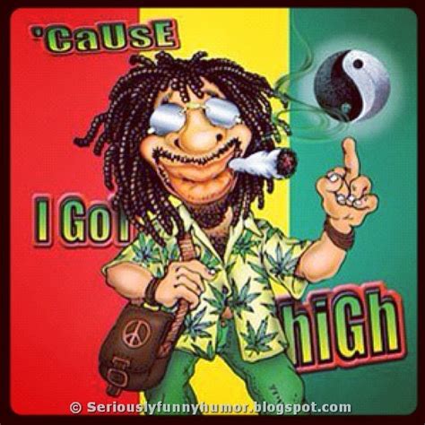 Because I got high, puff puff pass! | Seriously Funny Humor