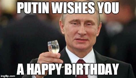 Putin wishes happy birthday - Imgflip