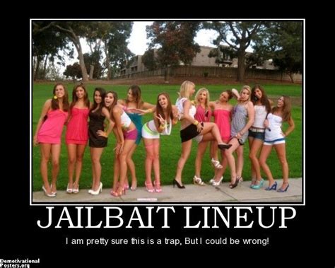 JAILBAIT LINEUP - I am pretty sure this is a trap, But I could be wrong ...