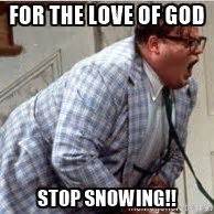 Chris Farley Matt Foley - FOR THE LOVE OF GOD STOP SNOWING!! | Funny cold weather quotes, Cold ...