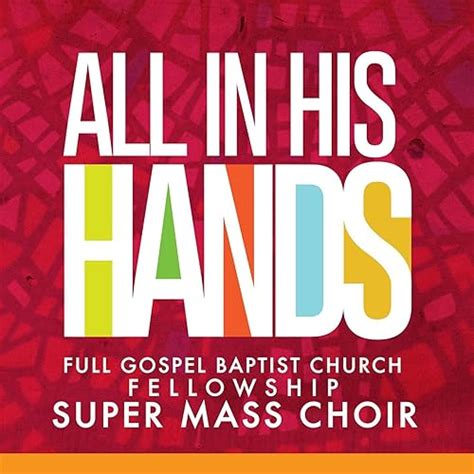 All In His Hands by Full Gospel Baptist Church Fellowship Super Mass Choir on Amazon Music ...