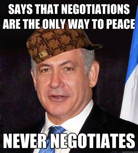 Scumbag Netanyahu memes | quickmeme