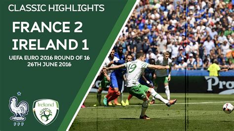 CLASSIC HIGHLIGHTS | France 2-1 Ireland - UEFA Euro 2016 Round of 16 ...