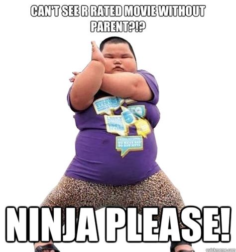 Funny Ninja Memes Cant See R Rated Movie Without Parent Ninja Please ...