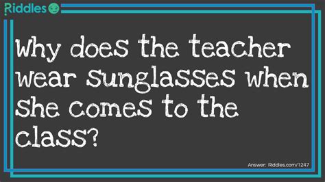 Teacher Wearing Sunglasses... Riddle And Answer - Riddles.com