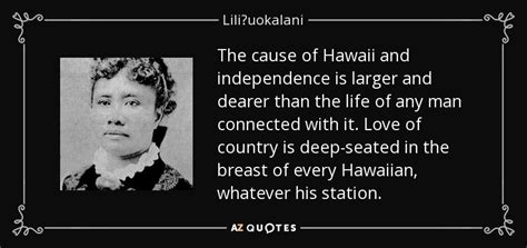 Liliʻuokalani quote: The cause of Hawaii and independence is larger and dearer...