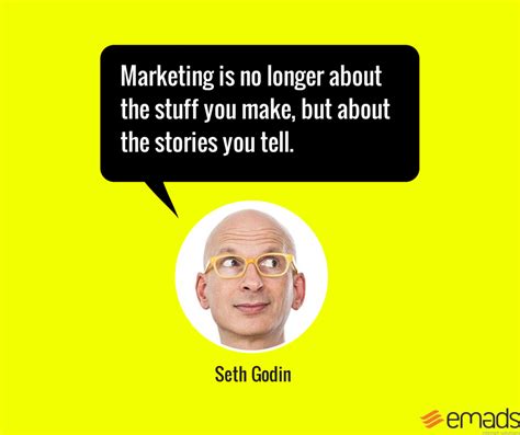 "Marketing is no longer about the stuff you make, but about the stories you tell" - Seth Godin # ...
