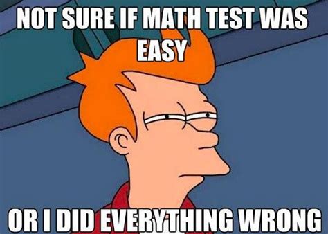 an image of a cartoon character saying not sure if math test was easy or i did everything wrong