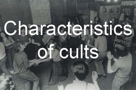 Major characteristics of cults, cult-like groups