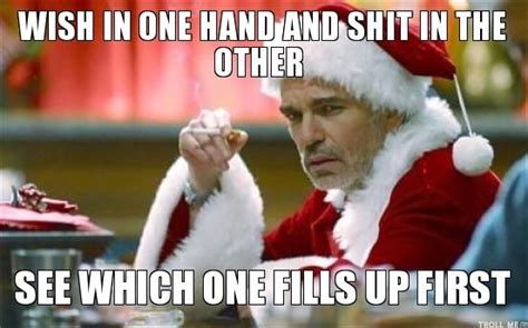 Wish in one hand... | Bad santa quotes, Bad santa, Funny pictures