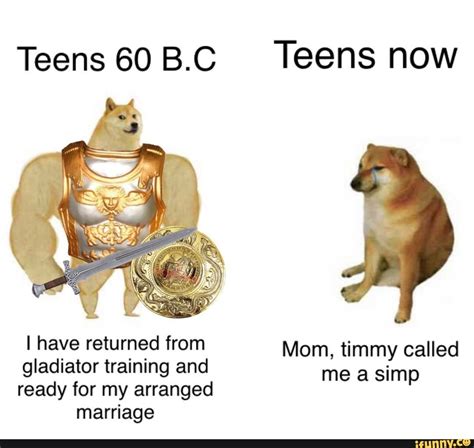 Teens 60 B.C Teens now I have returned from Mom, timmy called gladiator training and MES) ready ...