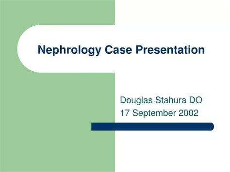 PPT - Nephrology Case Presentation PowerPoint Presentation, free download - ID:5612991