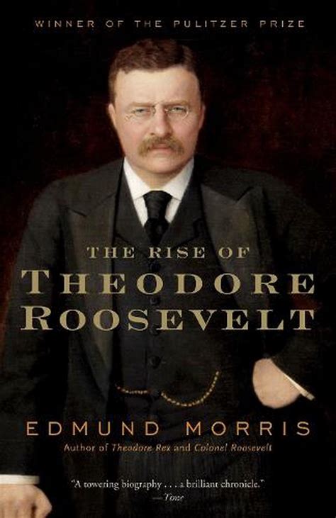 The Rise of Theodore Roosevelt by Edmund Morris, Paperback, 9780375756788 | Buy online at The Nile