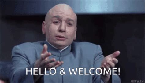 Hello Welcome GIF - Hello Welcome DrEvil - Discover & Share GIFs