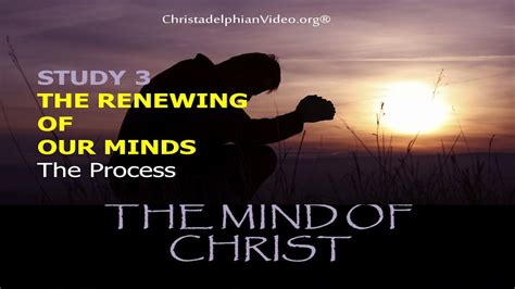 The Mind Of Christ: Study 3 - 'The RENEWING OF OUR MINDS' - THE PROCESS | Mindfulness, Study, Christ