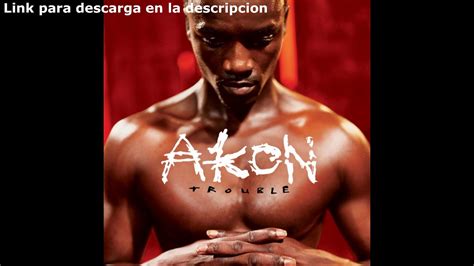 Download Descargar Album Akon -(2004)- Trouble Completo - YouTube