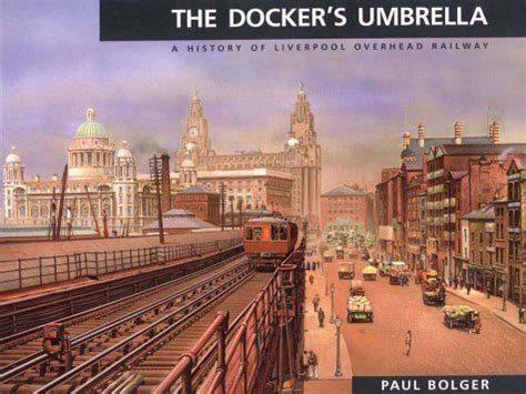 Docker's Umbrella: History of Liverpool Overhead Railway: Synopsis, Ratings, Video Reviews ...