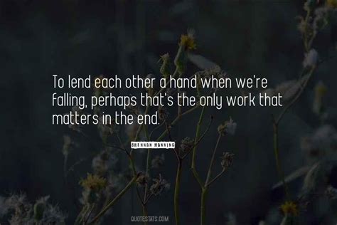 Top 47 Lend A Hand Quotes: Famous Quotes & Sayings About Lend A Hand