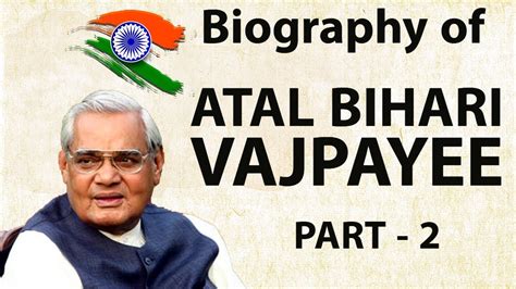 Biography of Atal Bihari Vajpayee Part 2 - भारत रत्न और पूर्व प्रधान ...