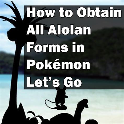 How to Obtain All Alolan Forms in "Pokémon Let’s Go" - LevelSkip