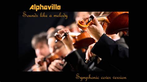 Alphaville: Sounds like a Melody (Symphonic cover version) - YouTube