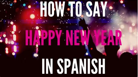 How Do You Say Happy New Year In Spanish - YouTube