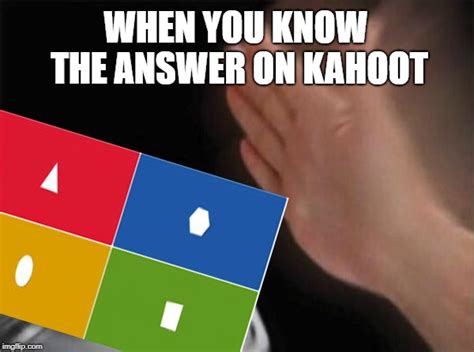 kahoot Memes & GIFs - Imgflip