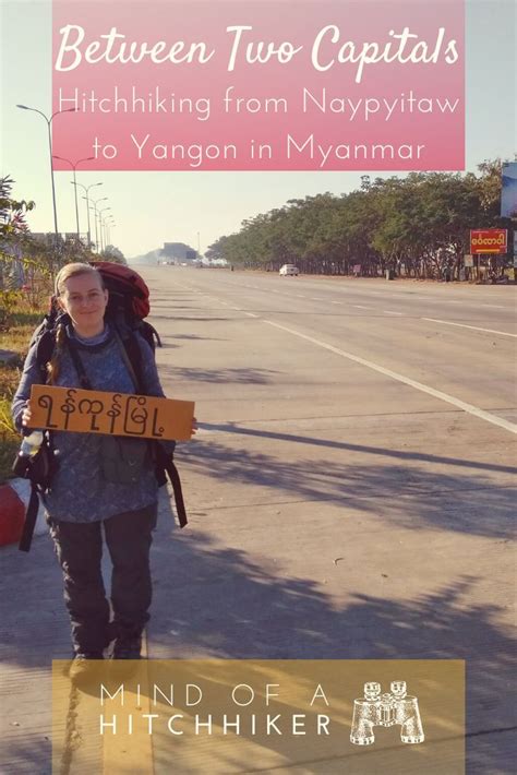 Jonas and I hitchhiked from Naypyitaw to Yangon in Myanmar: from the brand new capital city to ...